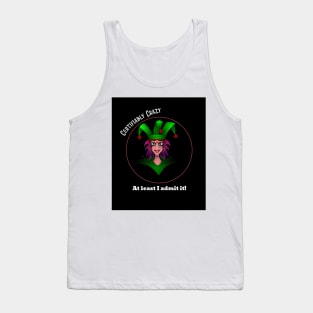 Certifiably Crazy, At least I admit it. Tank Top